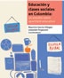 Educación y clases sociales en Colombia: un estudio sobre apartheid educativo